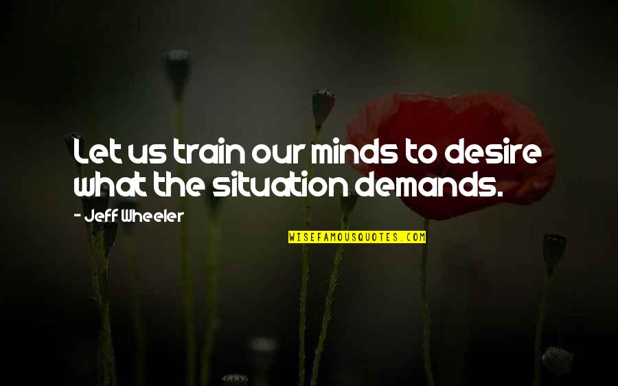 Deneyler Quotes By Jeff Wheeler: Let us train our minds to desire what