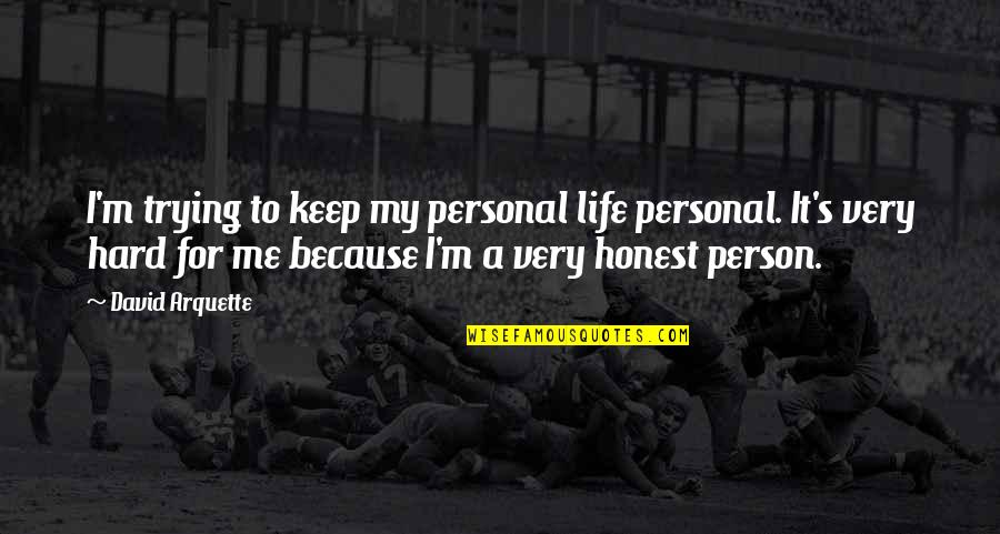 Denfant Priant Quotes By David Arquette: I'm trying to keep my personal life personal.