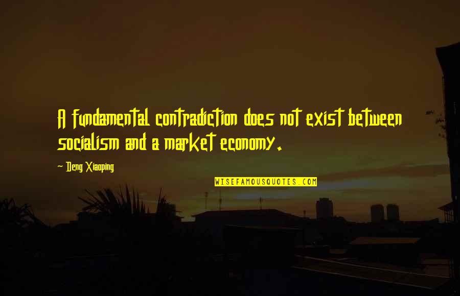 Deng Xiaoping Quotes By Deng Xiaoping: A fundamental contradiction does not exist between socialism