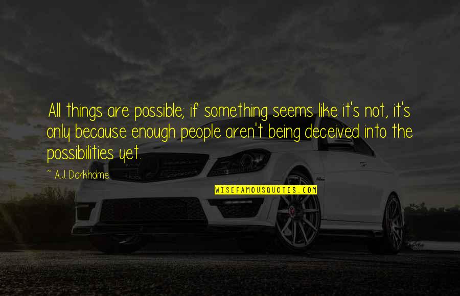 Denganmu Tuhan Quotes By A.J. Darkholme: All things are possible; if something seems like