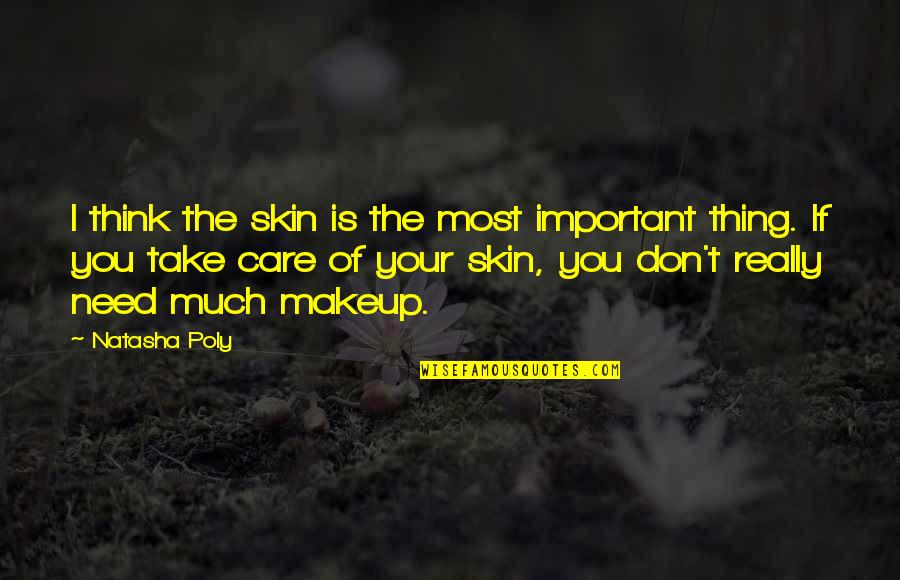 Dengelenmis Quotes By Natasha Poly: I think the skin is the most important