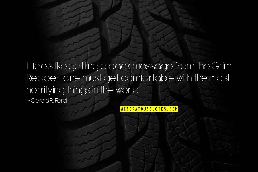 Dengeli Beslenmenin Quotes By Gerald R. Ford: It feels like getting a back massage from Dengeli Beslenmenin Quotes By Gerald R. Ford: It feels like getting a back massage from