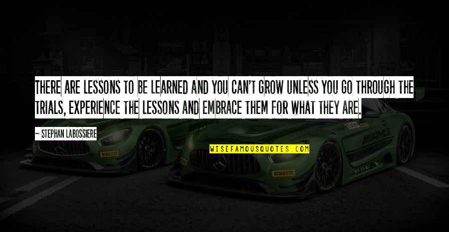 Dengeli Beslenmenin Quotes By Stephan Labossiere: There are lessons to be learned and you Dengeli Beslenmenin Quotes By Stephan Labossiere: There are lessons to be learned and you