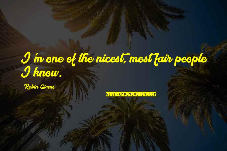 Dengesiz Tansiyon Quotes By Robin Givens: I'm one of the nicest, most fair people