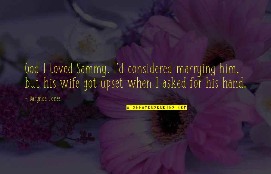 Dengkur In English Quotes By Darynda Jones: God I loved Sammy. I'd considered marrying him,