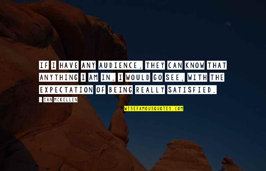 Dengo Investment Quotes By Ian McKellen: If I have any audience, they can know Dengo Investment Quotes By Ian McKellen: If I have any audience, they can know