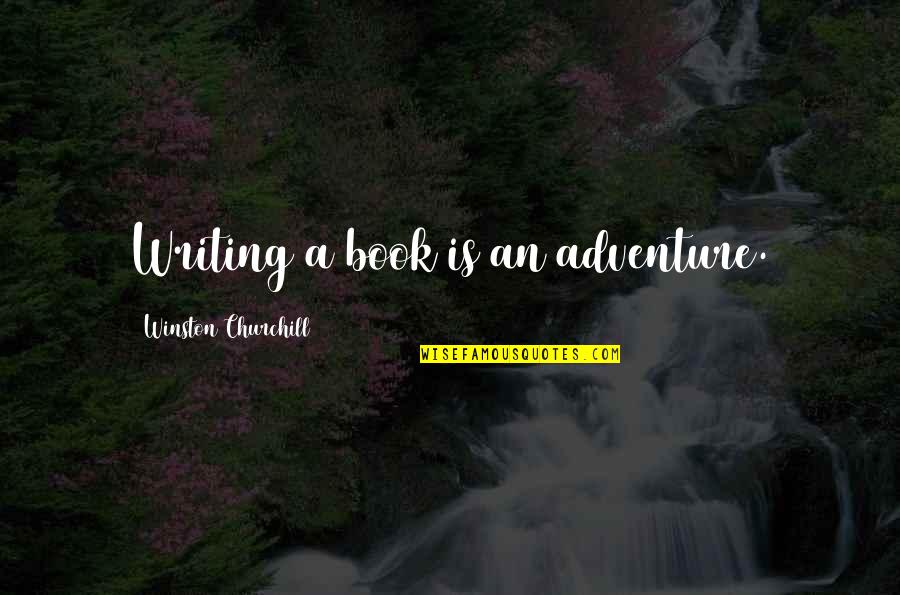 Dengsta Quotes By Winston Churchill: Writing a book is an adventure. Dengsta Quotes By Winston Churchill: Writing a book is an adventure.