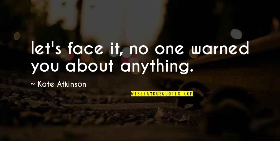 Dengue Fever Awareness Quotes By Kate Atkinson: let's face it, no one warned you about Dengue Fever Awareness Quotes By Kate Atkinson: let's face it, no one warned you about