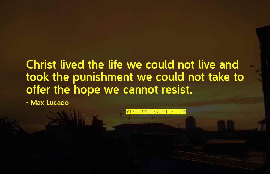 Dengue Fever Awareness Quotes By Max Lucado: Christ lived the life we could not live Dengue Fever Awareness Quotes By Max Lucado: Christ lived the life we could not live