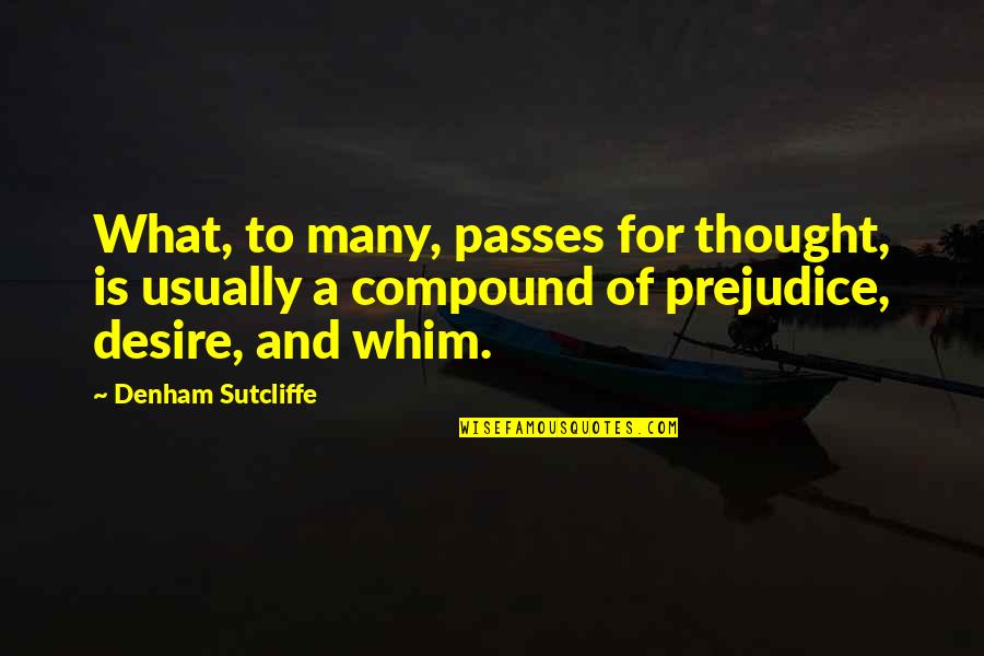 Denham's Quotes By Denham Sutcliffe: What, to many, passes for thought, is usually