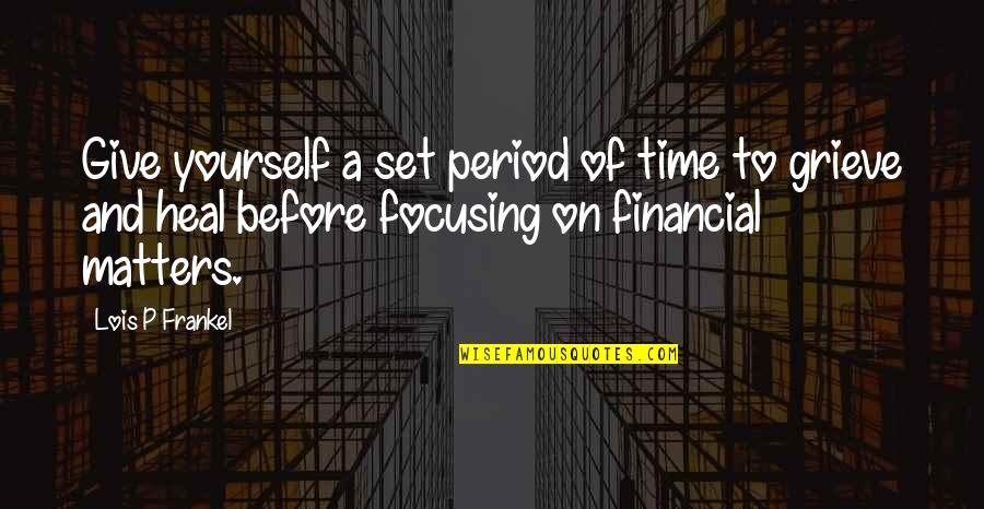 Denholtz Quotes By Lois P Frankel: Give yourself a set period of time to Denholtz Quotes By Lois P Frankel: Give yourself a set period of time to
