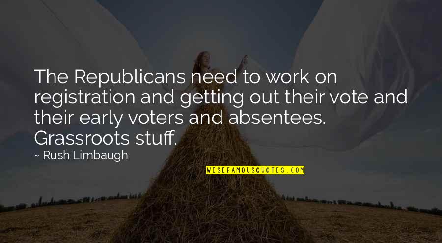 Deni Quotes By Rush Limbaugh: The Republicans need to work on registration and