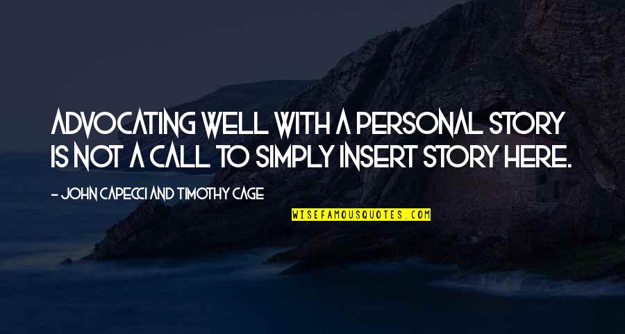 Deniable Plausibility Quotes By John Capecci And Timothy Cage: Advocating well with a personal story is not Deniable Plausibility Quotes By John Capecci And Timothy Cage: Advocating well with a personal story is not