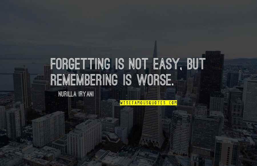 Denial Of Death Quotes By Nurilla Iryani: Forgetting is not easy, but remembering is worse. Denial Of Death Quotes By Nurilla Iryani: Forgetting is not easy, but remembering is worse.