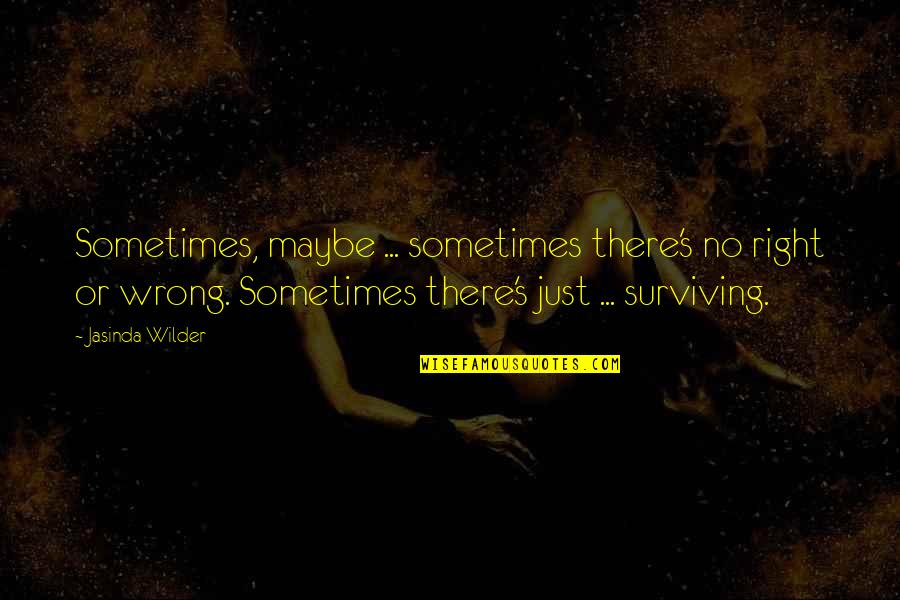 Denial Of Feelings Quotes By Jasinda Wilder: Sometimes, maybe ... sometimes there's no right or Denial Of Feelings Quotes By Jasinda Wilder: Sometimes, maybe ... sometimes there's no right or