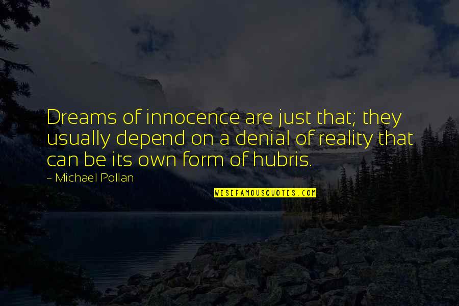 Denial Of Reality Quotes By Michael Pollan: Dreams of innocence are just that; they usually