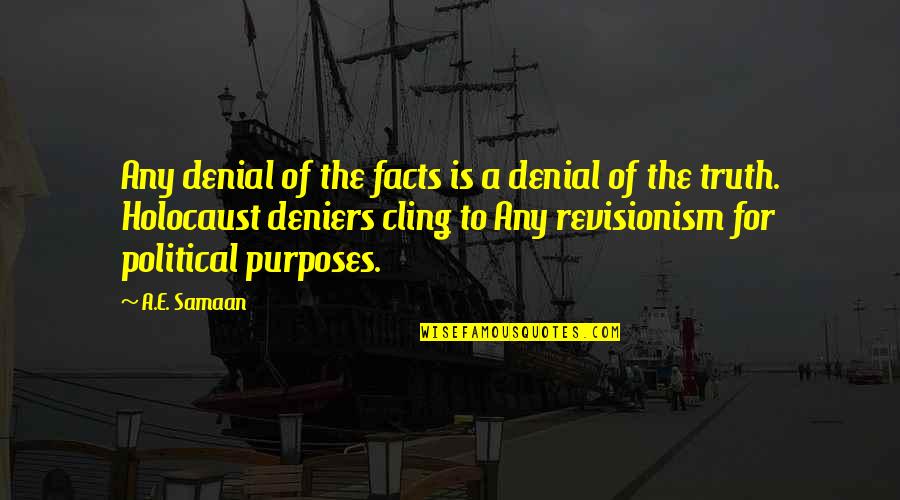 Denial Of The Truth Quotes By A.E. Samaan: Any denial of the facts is a denial