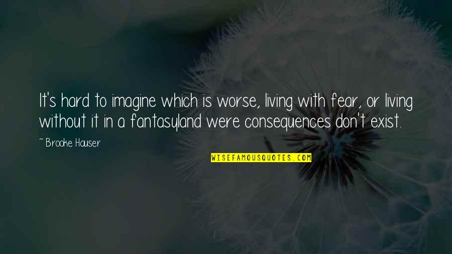 Denial Reality Quotes By Brooke Hauser: It's hard to imagine which is worse, living