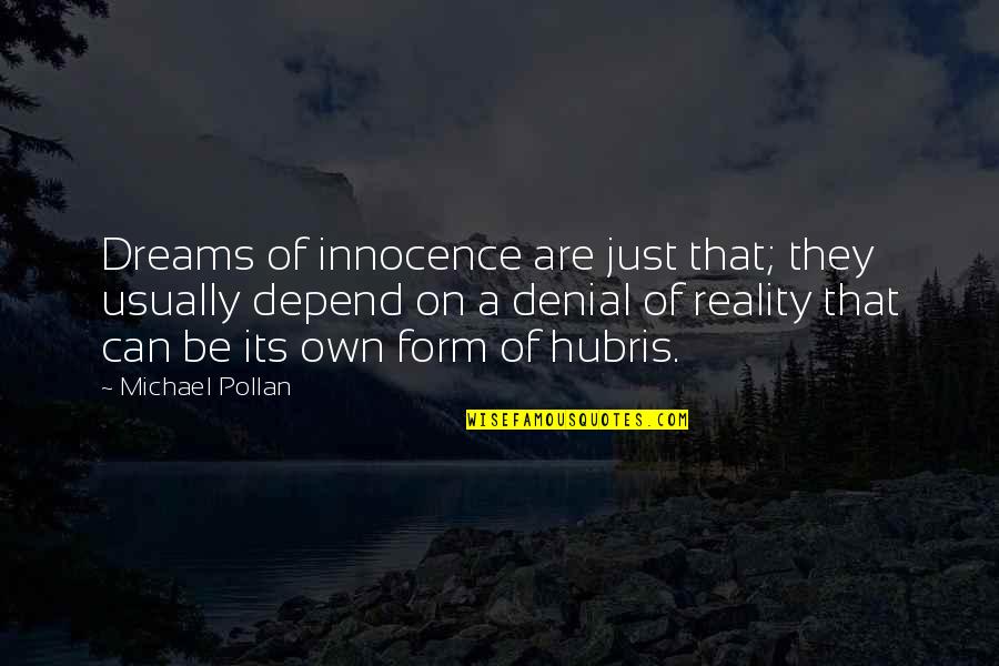 Denial Reality Quotes By Michael Pollan: Dreams of innocence are just that; they usually
