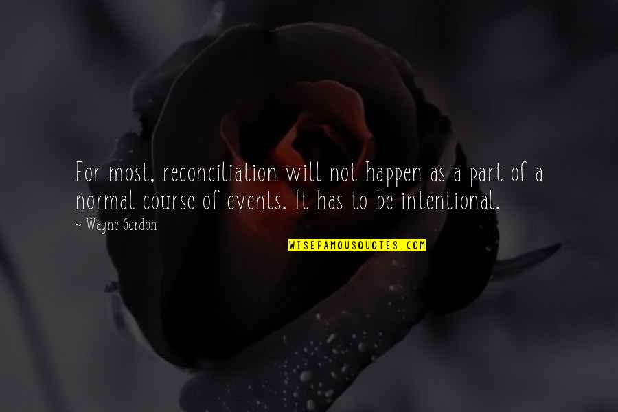 Denial Tagalog Quotes By Wayne Gordon: For most, reconciliation will not happen as a Denial Tagalog Quotes By Wayne Gordon: For most, reconciliation will not happen as a
