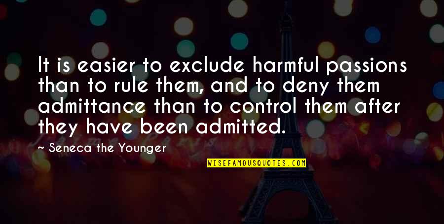 Denicas Quotes By Seneca The Younger: It is easier to exclude harmful passions than Denicas Quotes By Seneca The Younger: It is easier to exclude harmful passions than
