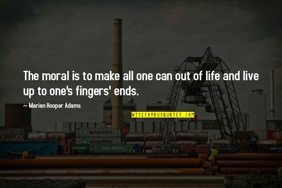 Denied Opportunity Quotes By Marian Hooper Adams: The moral is to make all one can Denied Opportunity Quotes By Marian Hooper Adams: The moral is to make all one can