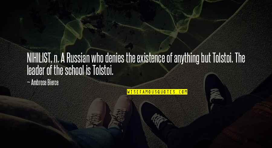 Denies Quotes By Ambrose Bierce: NIHILIST, n. A Russian who denies the existence
