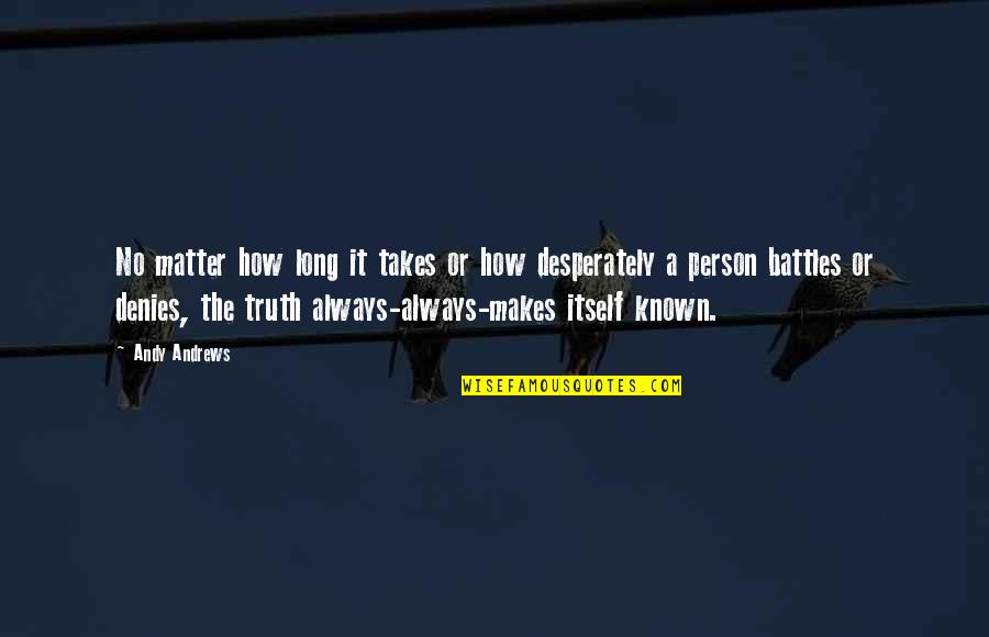 Denies Quotes By Andy Andrews: No matter how long it takes or how Denies Quotes By Andy Andrews: No matter how long it takes or how