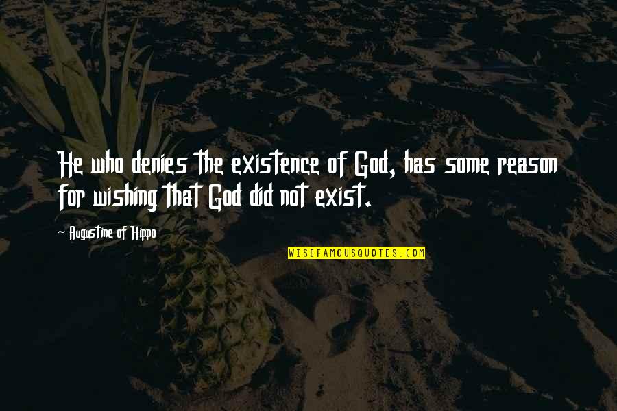 Denies Quotes By Augustine Of Hippo: He who denies the existence of God, has Denies Quotes By Augustine Of Hippo: He who denies the existence of God, has
