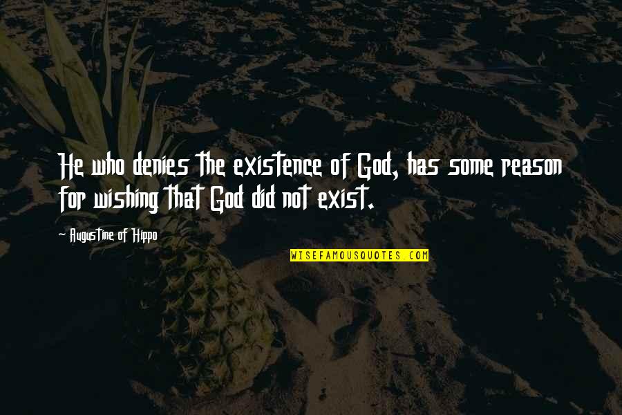 Denies Quotes By Augustine Of Hippo: He who denies the existence of God, has