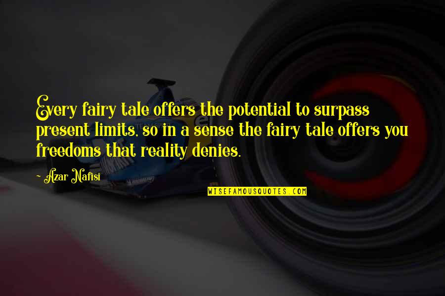 Denies Quotes By Azar Nafisi: Every fairy tale offers the potential to surpass Denies Quotes By Azar Nafisi: Every fairy tale offers the potential to surpass
