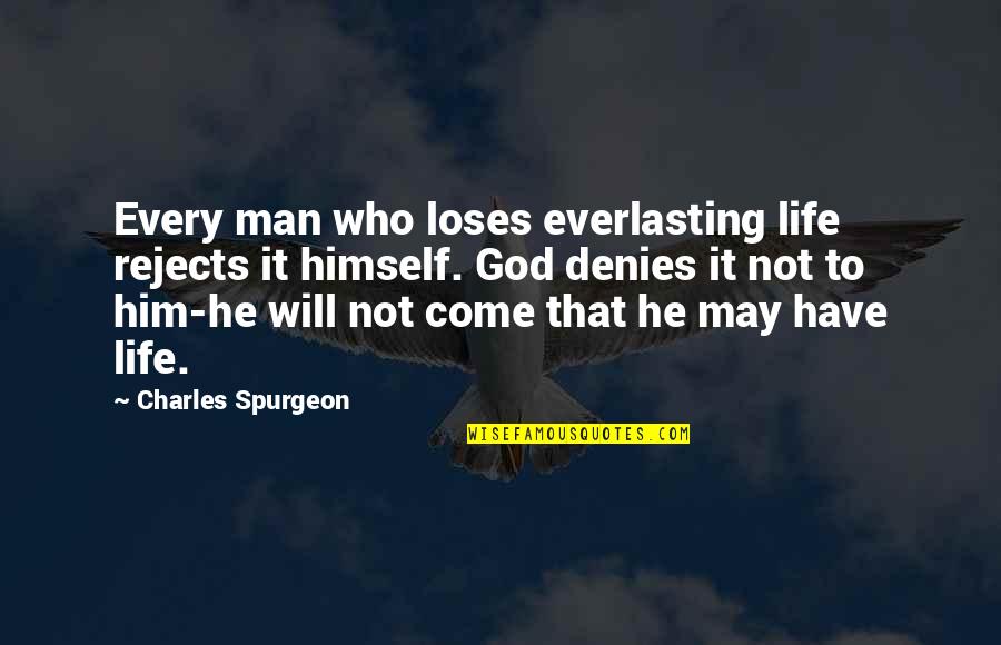 Denies Quotes By Charles Spurgeon: Every man who loses everlasting life rejects it