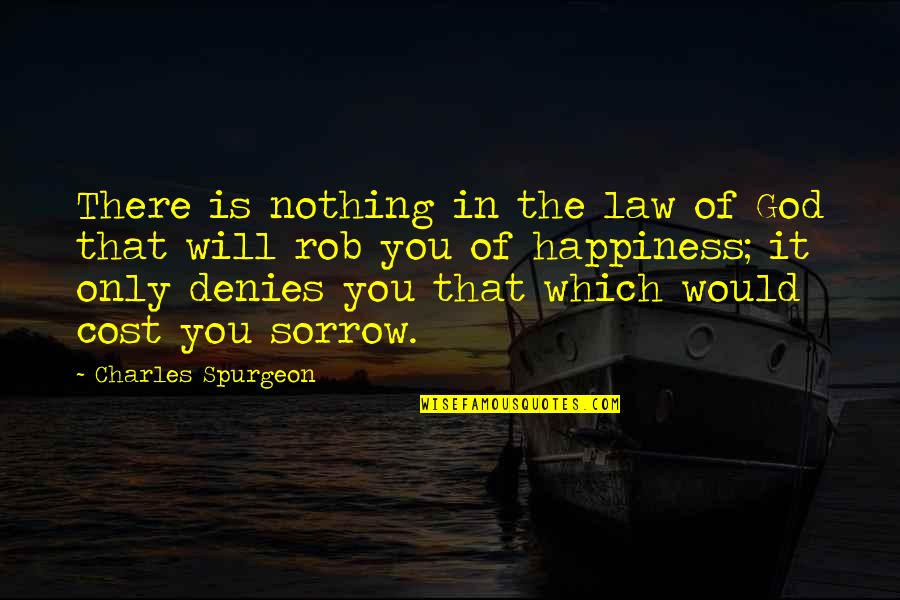 Denies Quotes By Charles Spurgeon: There is nothing in the law of God Denies Quotes By Charles Spurgeon: There is nothing in the law of God