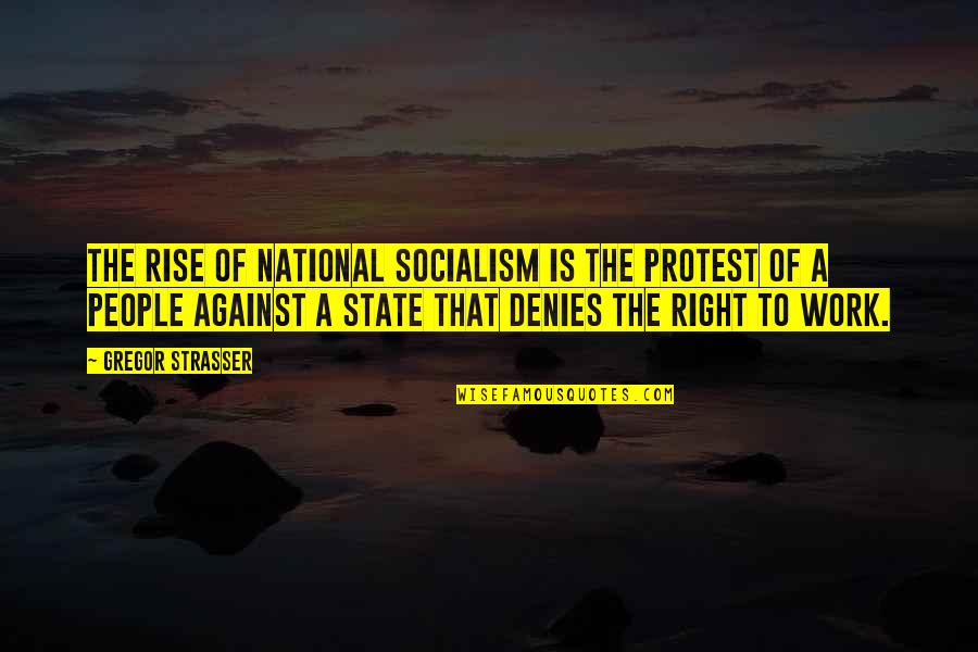 Denies Quotes By Gregor Strasser: The rise of National Socialism is the protest