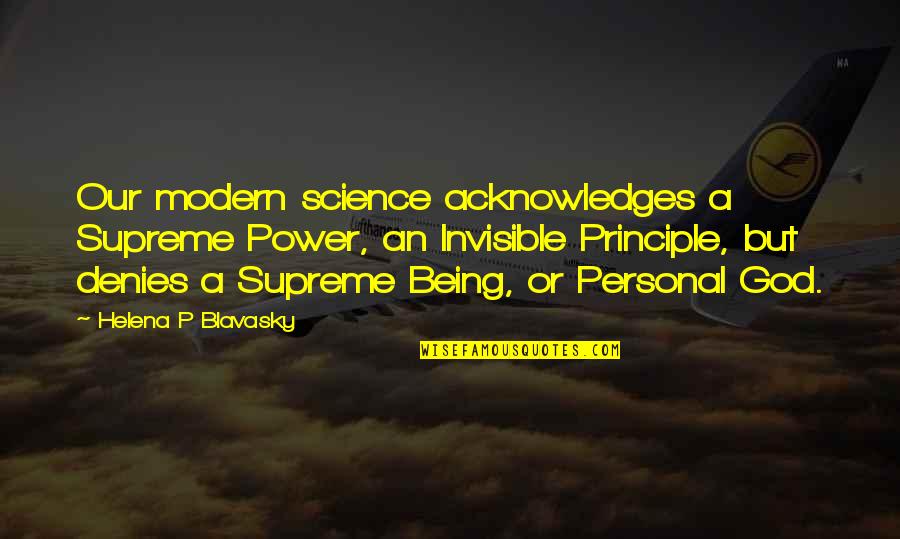 Denies Quotes By Helena P Blavasky: Our modern science acknowledges a Supreme Power, an