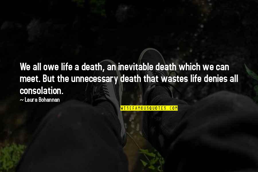 Denies Quotes By Laura Bohannan: We all owe life a death, an inevitable