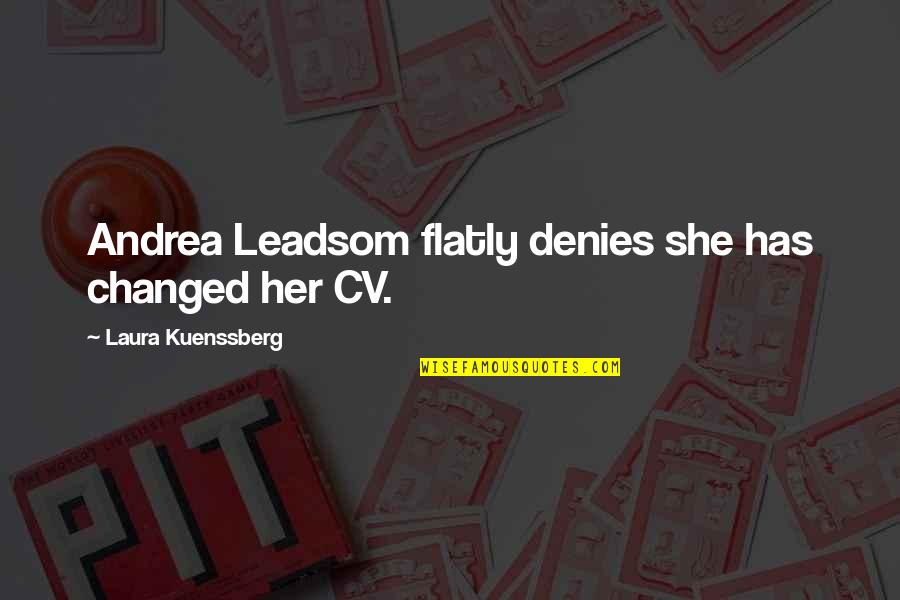 Denies Quotes By Laura Kuenssberg: Andrea Leadsom flatly denies she has changed her