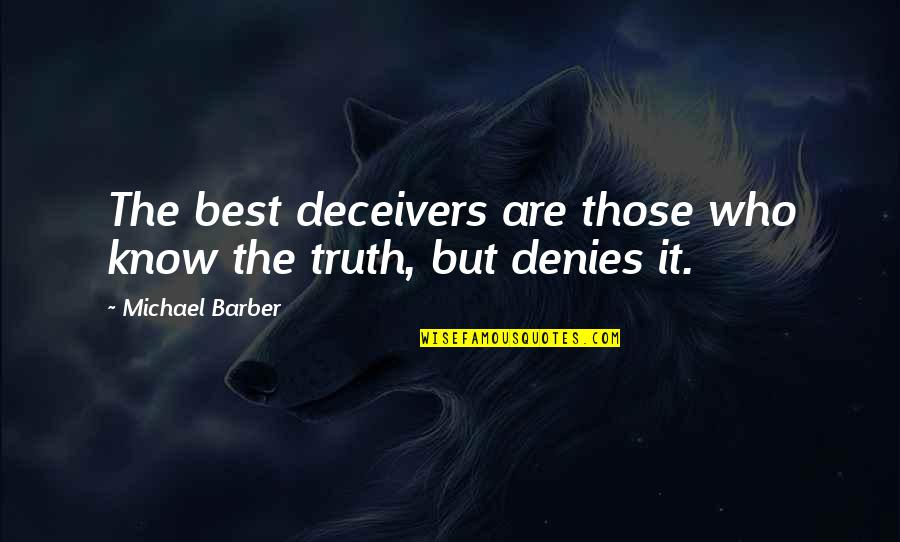 Denies Quotes By Michael Barber: The best deceivers are those who know the Denies Quotes By Michael Barber: The best deceivers are those who know the