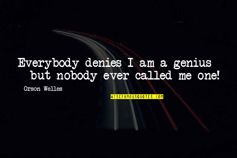 Denies Quotes By Orson Welles: Everybody denies I am a genius - but