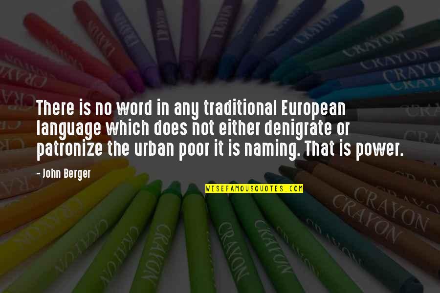 Denigrate Quotes By John Berger: There is no word in any traditional European