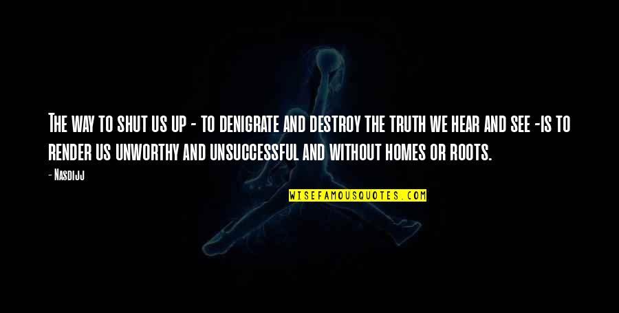 Denigrate Quotes By Nasdijj: The way to shut us up - to