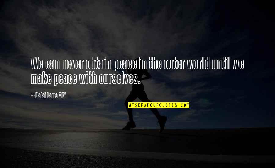Denigrates Mean Quotes By Dalai Lama XIV: We can never obtain peace in the outer