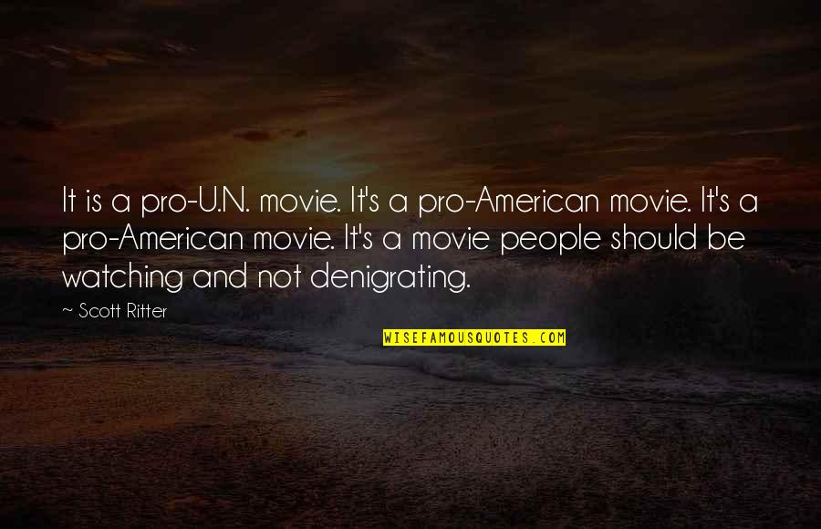 Denigrating Quotes By Scott Ritter: It is a pro-U.N. movie. It's a pro-American