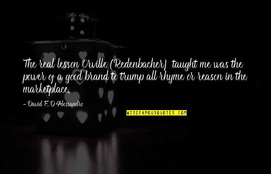 Denim Jacket Quote Quotes By David F. D'Alessandro: The real lesson Orville (Redenbacher) taught me was