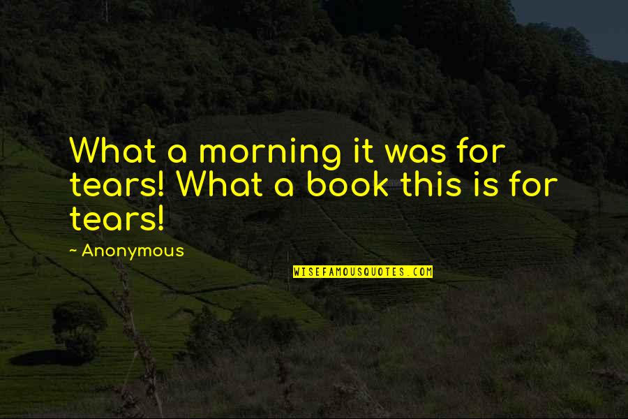 Denim Love Quotes By Anonymous: What a morning it was for tears! What