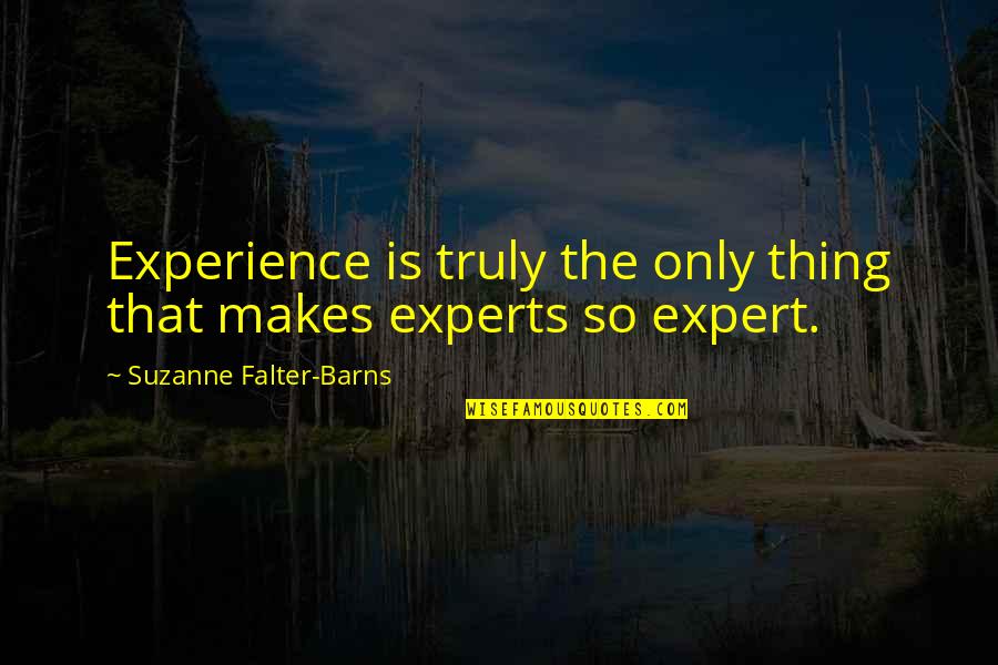 Denim Shorts Quotes By Suzanne Falter-Barns: Experience is truly the only thing that makes