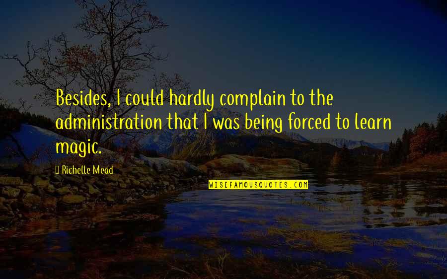 Denim Wear Quotes By Richelle Mead: Besides, I could hardly complain to the administration