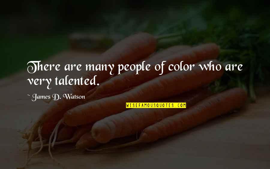 Denims Golden Quotes By James D. Watson: There are many people of color who are