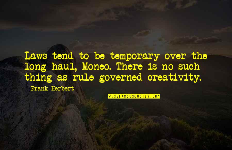 Deninnos Quotes By Frank Herbert: Laws tend to be temporary over the long