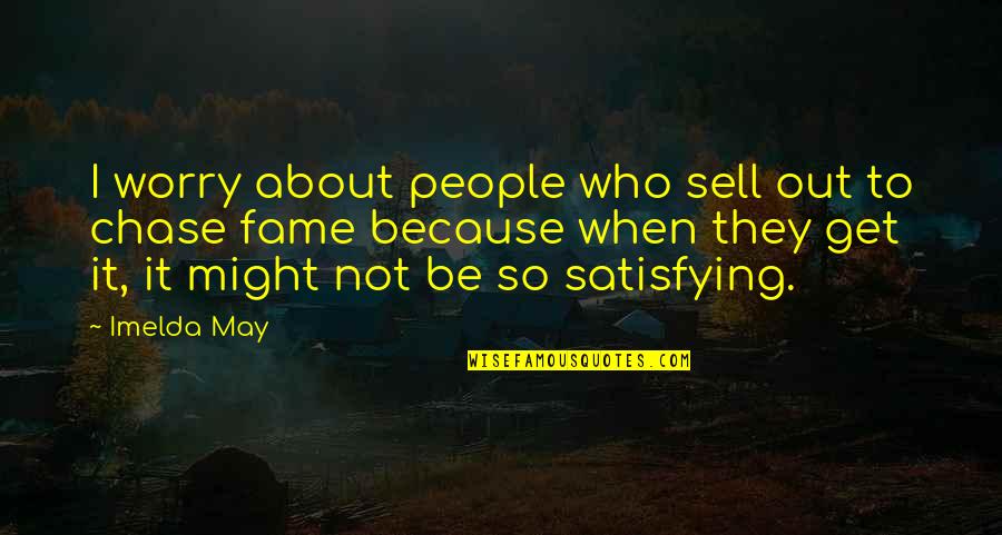 Deniphribs Quotes By Imelda May: I worry about people who sell out to